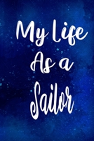 My Life as a Sailor: The perfect gift for the professional in your life - Funny 119 page lined journal! 1710209720 Book Cover