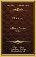 Efficiency: A Play In One Act (1917) 0548683069 Book Cover