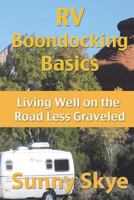 RV Boondocking Basics: Living Well on the Road Less Graveled 153938733X Book Cover