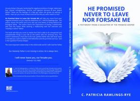 He Promised Never to Leave nor Forsake Me: A Testimony from a Daughter of The Promise Keeper 1953788793 Book Cover