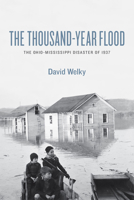 The Thousand-Year Flood: The Ohio-Mississippi Disaster of 1937 0226887162 Book Cover