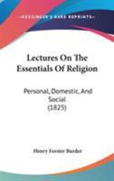 Lectures On the Essentials of Religion, Personal, Domestic, and Social 1146842759 Book Cover