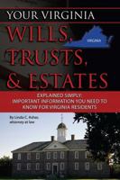 Your Virginia Wills, Trusts, & Estates Explained Simply: Important Information You Need to Know for Virginia Residents 1601384211 Book Cover