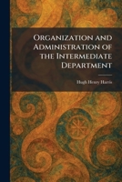 Organization and Administration of the Intermediate Department 1025884523 Book Cover