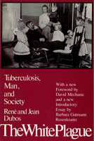 The White Plague: Tuberculosis, Man, and Society 0813512247 Book Cover