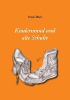 Kindermund und alte Schuhe 3732208303 Book Cover