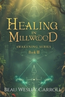 Healing In Millwood: Awaking Series Book II B0G5NJCL9H Book Cover