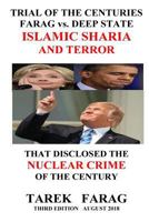 TRIAL OF THE CENTURIES FARAG vs. DEEP STATE ISLAMIC SHARIA AND TERROR: THAT DISCLOSED the NUCLEAR CRIME of the CENTURY 1724831909 Book Cover