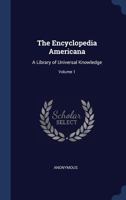 The Encyclopedia Americana: A Library of Universal Knowledge; Volume 1 1147041709 Book Cover