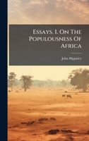 Essays. I. On The Populousness Of Africa 1024331911 Book Cover