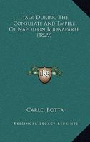 Italy, During The Consulate And Empire Of Napoleon Buonaparte 1166616967 Book Cover