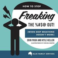 How to Stop Freaking the %#$@ Out 1592986722 Book Cover