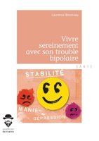 Vivre sereinement avec son trouble bipolaire (French Edition) 2342024576 Book Cover