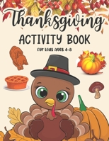 Thanksgiving Activity Book For Kids Ages 4-8: Coloring Pages, Search Word, Mazes, Riddle, and More! Activity Book for Children Boys and Girls and Preschool B08NMG2WBF Book Cover