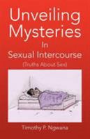 Unveiling Mysteries in Sexual Intercourse 1436323940 Book Cover