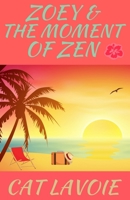 Zoey & the Moment of Zen 1539934527 Book Cover