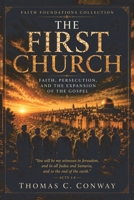 The First Church: Faith, Persecution, and the Expansion of the Gospel (Faith Foundations Collection) B0H6GNQQ5L Book Cover
