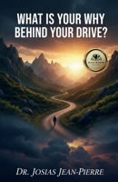 What Is Your Why Behind Your Drive 1966806280 Book Cover