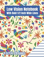 Low Vision Notebook With Bold 1/2 Inch Wide Lines: A Big Blank Lined Paper Book For Visually Impaired or Legally Blind People | Colorful Bird Cover (Low Vision Paper) 1706548370 Book Cover