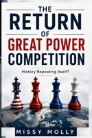 The Return of Great Power Competition: History Repeating Itself? (Global Power & Geopolitics) B0H2GSVXJB Book Cover