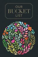 Our Bucket List: Guided prompt journal / notebook for your ideas and adventures: Dark gray cover with floral circle 1794497900 Book Cover