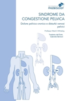 Sindrome da congestione pelvica - Dolore pelvico cronico e disturbi venosi pelvici (Italian Edition) 1908586133 Book Cover