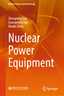 Nuclear Power Equipment (Nuclear Science and Technology) 9819555922 Book Cover