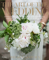 The Art of the Wedding: Invitations, Flowers, Decor, Table Settings, and Cakes for a Memorable Celebrati on 0847869458 Book Cover