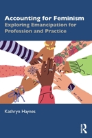 Accounting for Feminism: Exploring Emancipation for Profession and Practice 1032636599 Book Cover