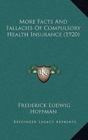 More Facts and Fallacies of Compulsory Health Insurance 1165479311 Book Cover