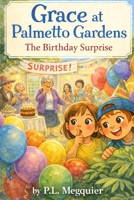 Grace at Palmetto Gardens: The Birthday Surprise: Adventures with Grace and Rory B0GLNHV2JW Book Cover