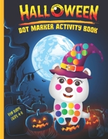 Halloween Dot Marker Activity Book for Kids: Easy Guided Big Dots Coloring Activity Book For Preschool Kindergarten Toddlers Ideal Gift For Kids Halloween Party {New Edition} B09DJ77J82 Book Cover