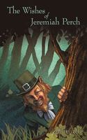 The Wishes Of Jeremiah Perch 1449086314 Book Cover