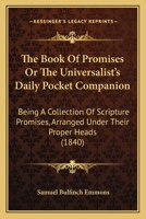 The Book of Promises: Or, the Universalist's Daily Pocket Companion, Being a Collection of Scripture Promises 1165763605 Book Cover