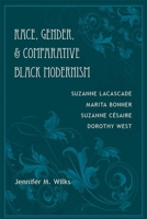 Race, Gender, and Comparative Black Modernism: Suzanne Lacascade, Marita Bonner, Suzanne Cesaire, Dorothy West 0807133647 Book Cover