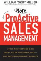 More ProActive Sales Management: Avoid the Mistakes Even Great Sales Managers Make -- And Get Extraordinary Results 0814410901 Book Cover