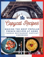 Copycat Recipes French: Making the Most Popular French Recipes at Home (Famous Restaurant Copycat Cookbook) null Book Cover