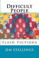 Difficult People: Flash Fictions 1440416613 Book Cover