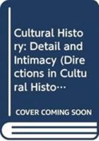 Cultural History: Detail and Intimacy 0415477859 Book Cover