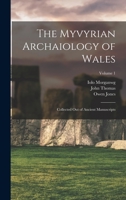 The Myvyrian Archaiology of Wales: Collected Out of Ancient Manuscripts, Volume 1 1015919723 Book Cover