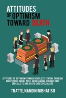 Attitudes of optimism toward death, existential thinking, and psychological well-being among chronic care specialists and acute care specialists 1805450107 Book Cover