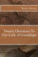 Twenty Devotions To Our Lady of Guadalupe 1490416757 Book Cover