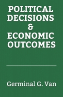 Political Decisions and Economic Outcomes B08MT2QN3W Book Cover