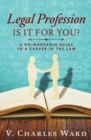 Legal Profession: Is it for you? 1548266388 Book Cover