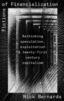 Fictions of Financialization: Rethinking Speculation, Exploitation and Twenty-First Century Capitalism 0745348890 Book Cover