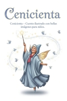 Cenicienta – Cuento ilustrado con bellas imágenes para niños: Un clásico cuento europeo de Cenicienta con impresionantes ilustraciones a toda página y ... (Cuentos de la Abuela) (Spanish Edition) B0FQHFDFTH Book Cover