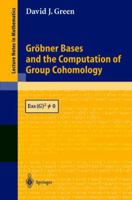 Gröbner Bases and the Computation of Group Cohomology (Lecture Notes in Mathematics) 3540203397 Book Cover