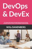 DevOps & DevEx: The Indispensable Guide to Strategic Scaling of Enterprise DevOps, Developer Experience (DevEx), and Site Reliability Engineering (SRE). B0F9XFL37G Book Cover