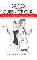 Dr Fox and the Queen of Curl: Return to Spencer City Series Novel 1475994214 Book Cover