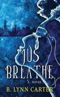 Jus Breathe 1958901032 Book Cover